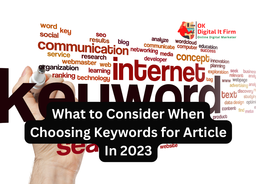 What to Consider: When Choosing Keywords for Article In 2023!