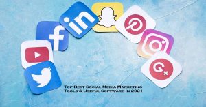 Top Best Social Media Marketing Tools & Useful Software In 2021