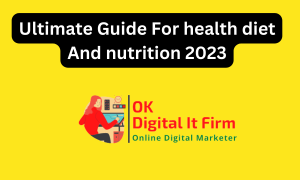 Ultimate Guide For health diet And nutrition 2023