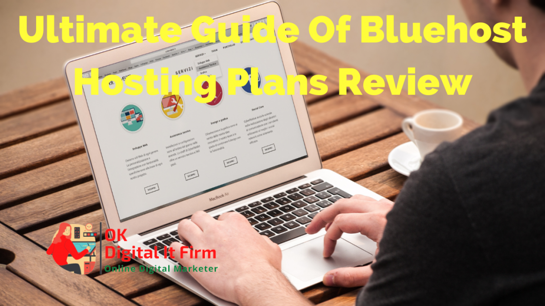 Ultimate Guide Of Bluehost Hosting Plans Review-OK DIGITAL IT FIRM