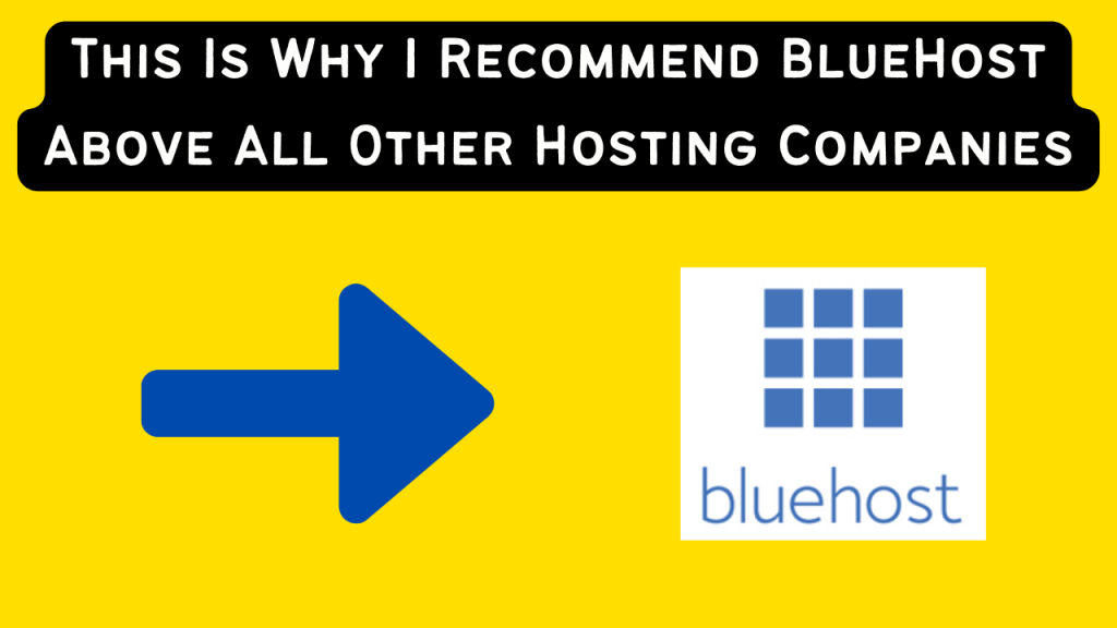 This Is Why I Recommend BlueHost Above All Other Hosting Companies